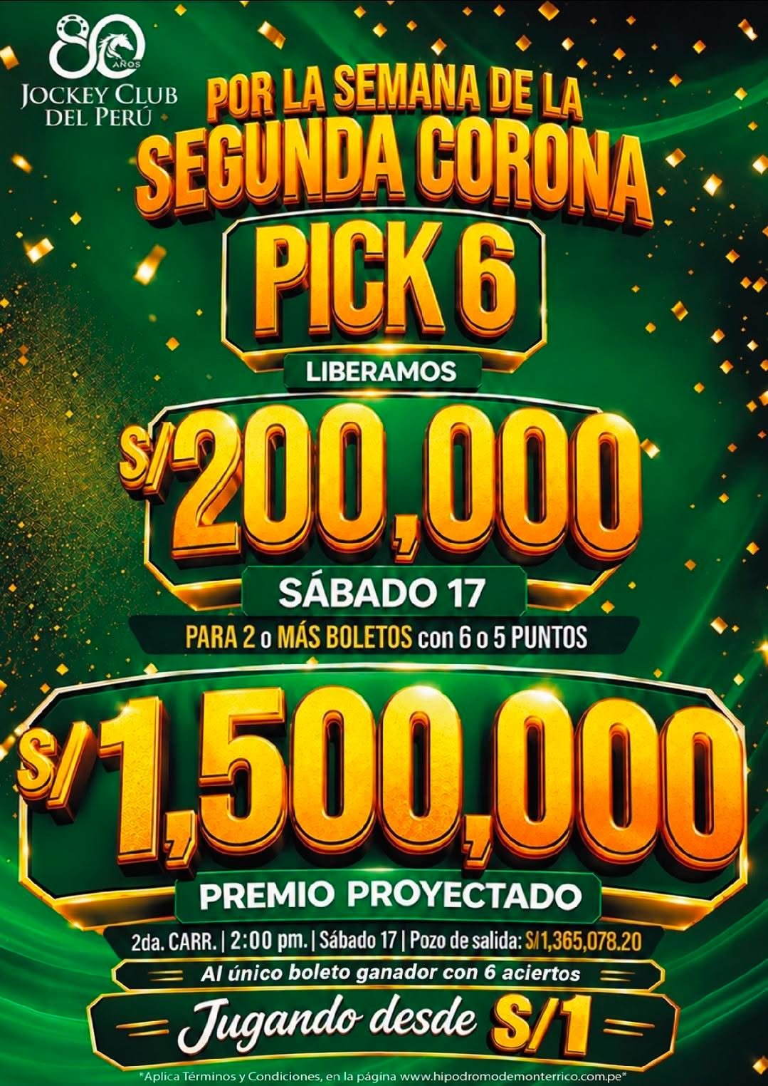 Jockey Club del Perú, semana de la Segunda Corona: Pick 6 con pozo liberado de S/. 200,000 el sábado 17, para 2 o más boletos con 6 o 5 puntos. Premio proyectado S/. 1,500,000 al único boleto ganador con 6 aciertos; pozo de salida S/. 1,365,078.20, desde la 2.ª carrera a las 2:00 pm. Jugando desde S/. 1.